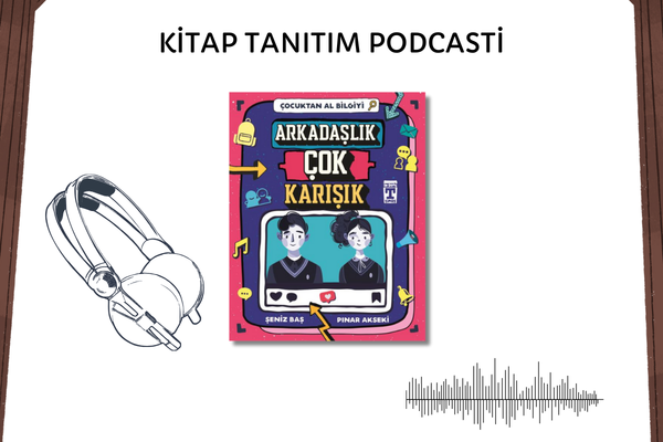 Arkadaşlık Çok Karışık - Çocuktan Al Bilgiyi Tanıtım Podcasti